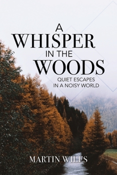 Paperback A Whisper in the Woods: Quiet Escapes in a Noisy World Book