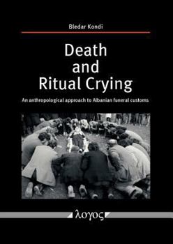 Death and Ritual Crying: An Anthropological Approach to Albanian Funeral Customs