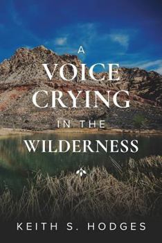 Paperback A Voice Crying in the Wilderness: The Incredible Life & Ministry of John the Baptist Book