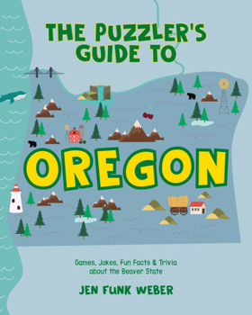 Paperback The Puzzler's Guide to Oregon: Games, Jokes, Fun Facts & Trivia about the Beaver State Book