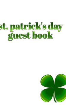 Hardcover St. patrick's day Guest Book 4 leaf clover: st patrick's day Book