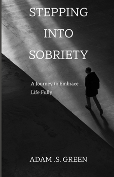 Paperback Stepping Into Sobriety: A Journey to Embrace Life Fully Book
