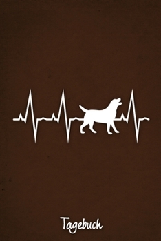 Tagebuch: Braunes liniertes Labrador Retriever Hunde Journal Herzschlag ca DIN A5 weiß liniert 110 Seiten (German Edition)