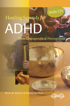 Paperback Healing Sounds for ADHD: New Therapeutical Insights [With CD] Book