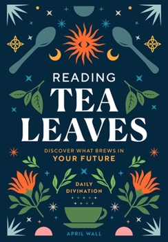 Hardcover Reading Tea Leaves: Discover What Brews in Your Future Book