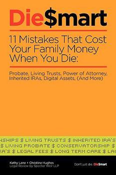 Paperback Die Smart: 11 Mistakes That Cost Your Family Money When You Die: Probate, Power of Attorney, Living Trusts (And More) Book