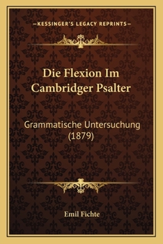 Paperback Die Flexion Im Cambridger Psalter: Grammatische Untersuchung (1879) [German] Book