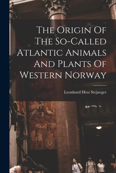 Paperback The Origin Of The So-called Atlantic Animals And Plants Of Western Norway Book