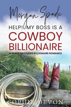 Paperback Morgan Spade - Help! My Boss is a Cowboy Billionaire A Spade Brothers Billionaire Romance Book