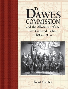 Paperback The Dawes Commission: And the Allotment of the Five Civilized Tribes, 1893-1914 Book