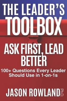 Paperback Ask First, Lead Better: 100+ Questions Every Leader Should Use in 1-on-1s Book