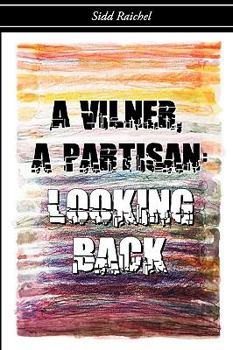 Hardcover A Vilner, a Partisan: Looking Back Book