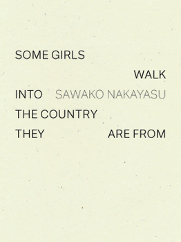 Paperback Some Girls Walk Into the Country They Are from Book