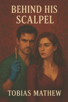 Paperback Behind His Scalpel: Beneath His Charm Lies a Monster Book