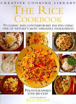 Hardcover The Rice Cookbook: 70 Classic and Contemporary Recipes Using One of Nature's Most Versatile Ingredients Book
