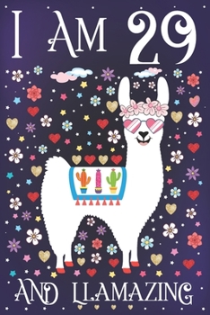 I am 29 and Llamazing: A Happy 29th Birthday Journal for Girls | Cute Llama Notebook for 29 Year Old Girl or Daughter with Story Space | Anniversary Gift Ideas for Her