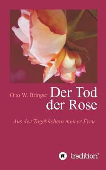 Paperback Der Tod der Rose: Aus den Tagebüchern meiner Frau [German] Book