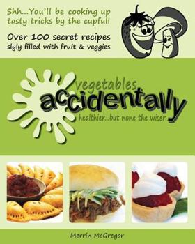 Paperback Vegetables Accidentally: healthier...but none the wiser Book