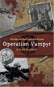 Mass Market Paperback Fiends of the Eastern Front: Operation Vampyr Book