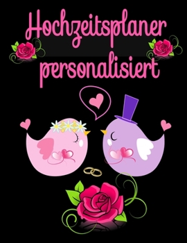 Paperback Hochzeitsplaner Personalisiert: Geschenk f?r Frauen, Braut, Br?utigam, m?nner. Hochzeitsgeschenk zum ausf?llen mit Addresse und Kontakte, Aufgabenlist [German] Book