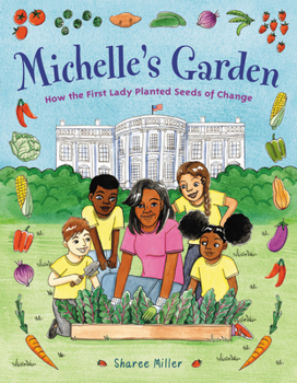 Hardcover Michelle's Garden: How the First Lady Planted Seeds of Change Book