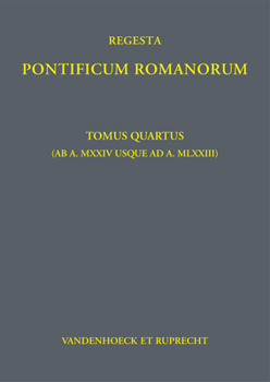 Hardcover Regesta Pontificum Romanorum: Tomus Quartus (AB A. MXXIV Usque Ad A. MLXXIII) [German] Book