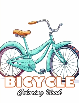 Paperback Bicycle Coloring Book: 100+ Unique and Beautiful Designs for All Fans Book
