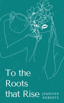 Paperback To the Roots that Rise Book