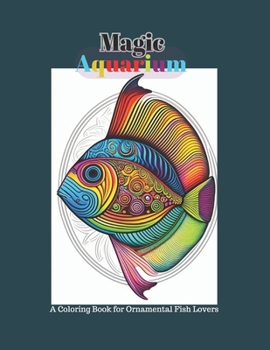 Magic Aquarium: A Coloring Book for Ornamental Fish Lovers