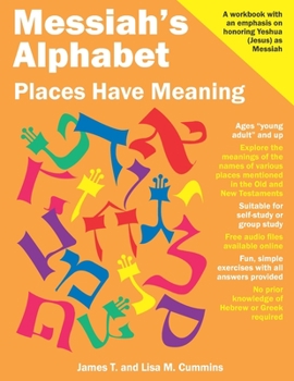 Paperback Messiah's Alphabet: Places Have Meaning: An Exploration of the Meanings of the Names of Places Mentioned in the Old and New Testaments Book