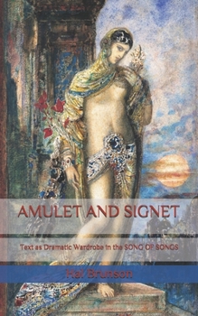 Paperback Amulet and Signet: Text as Dramatic Wardrobe in THE SONG OF SONGS Book