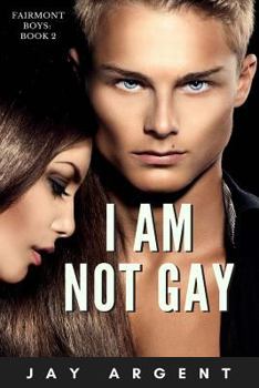 I am Not Gay - Book #2 of the Fairmont Boys