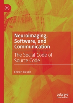 Paperback Neuroimaging, Software, and Communication: The Social Code of Source Code Book