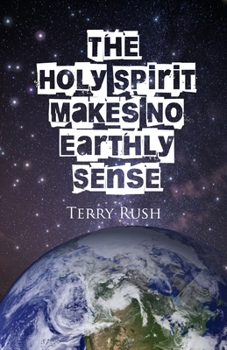 Paperback The Holy Spirit Makes No Earthly Sense Book