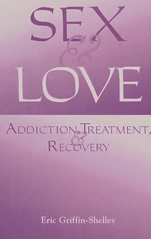 Paperback Sex and Love: Addiction, Treatment, and Recovery Book