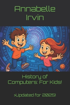Paperback History of Computers: For Kids! (Updated for 2025!) Book