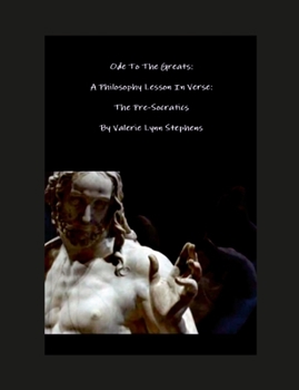 Paperback Odes To The Greats: A Philosophy Lesson In Verse: The Pre-Socratics Book