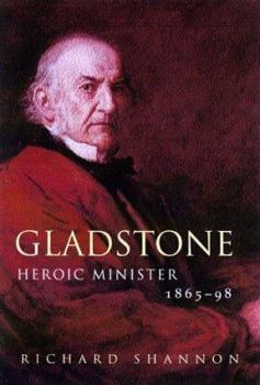 GLADSTONE : HEROIC MINISTER 1865 - 1898 - Book #2 of the Gladstone