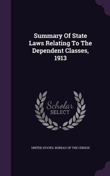 Hardcover Summary Of State Laws Relating To The Dependent Classes, 1913 Book