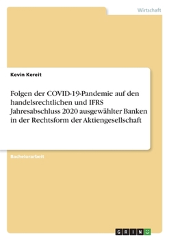 Paperback Folgen der COVID-19-Pandemie auf den handelsrechtlichen und IFRS Jahresabschluss 2020 ausgewählter Banken in der Rechtsform der Aktiengesellschaft [German] Book