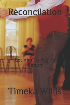Paperback Reconcilation: Get Him To Beg To Return Book