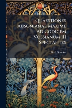 Paperback Quaestiones Ausonianae Maxime Ad Codicem Vossianum 111 Spectantes [Latin] Book