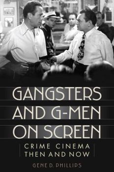 Hardcover Gangsters and G-Men on Screen: Crime Cinema Then and Now Book