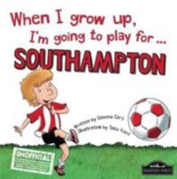 Hardcover When I Grow Up I'm Going to Play for Southampton Book