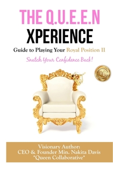 Paperback The Q.U.E.E.N Xperience Guide to Playing Your Royal Position II: Snatch Your Confidence Back! Book