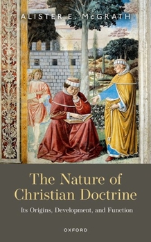 Hardcover The Nature of Christian Doctrine: Its Origins, Development, and Function Book