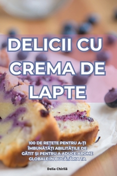 Paperback Delicii Cu Crema de Lapte [Romanian] Book