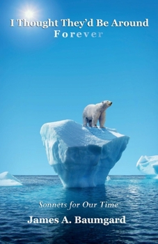 Paperback I Thought They'd Be Around Forever: Sonnets for Our Time Book