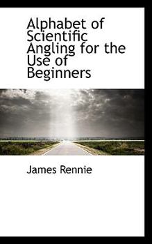 Paperback Alphabet of Scientific Angling for the Use of Beginners Book
