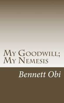 Paperback My Goodwill; My Nemesis Book